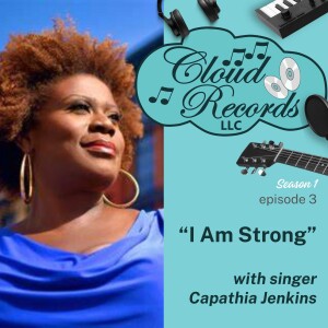 S1E03: “I Am Strong” with Singer Capathia Jenkins