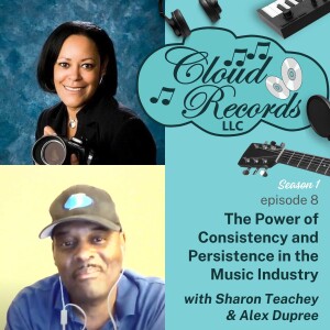 S1E08: The Power of Consistency and Persistence in the Music Industry with Sharon Teachey & Alex Dupree