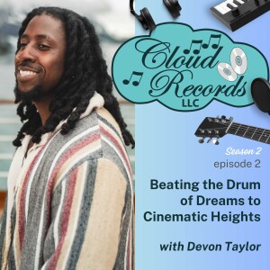 S2E02: Beating the Drum of Dreams to Cinematic Heights with Devon Taylor