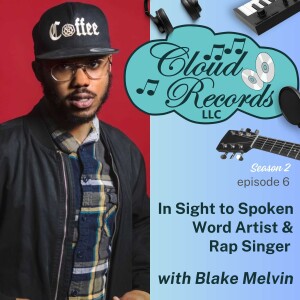 S2E06: In Sight to Spoken Word Artist & Rap Singer with Blake Melvin