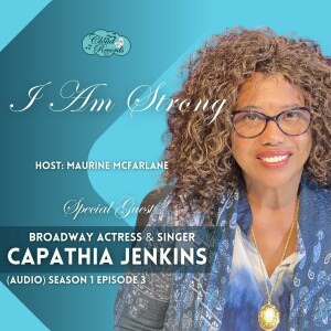 S1E03: “I Am Strong” with Singer Capathia Jenkins