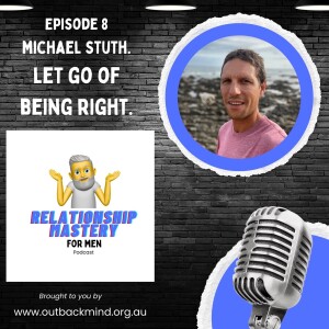 Episode 8 - Michael Stuth. Let go of being right.