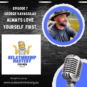 Episode7 - George Kavasillas. Always Love yourself First