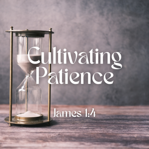 Cultivating Patience
