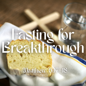 Fasting for Breakthrough