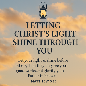 Letting Christ’s Light Shine Through You