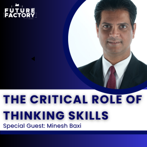 The Critical Role of Thinking Skills | Minesh Baxi