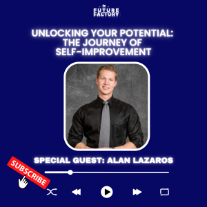 Unlocking Your Potential: The Journey of Self-Improvement | Alan Lazaros