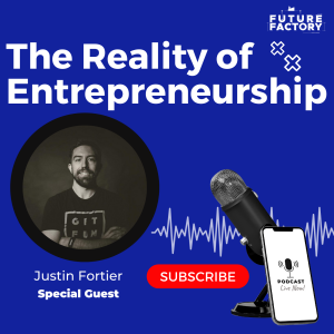 The Reality of Entrepreneurship | Justin Fortier