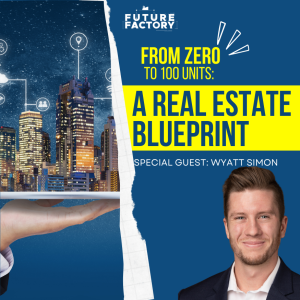 From Zero to 100 units: A Real Estate Blueprint | Wyatt Simon