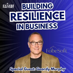 Building Resilience in Business | Geordy Murphy