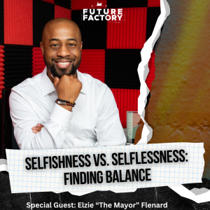 Selfishness vs. Selflessness: Finding Balance | Elzie Flenard