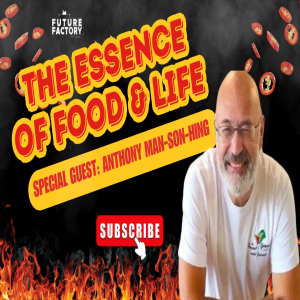 The Essence of Food & Life | Anthony Man-Son-Hing
