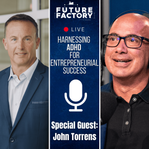 Harnessing ADHD for Entrepreneurial Success | John Torrens