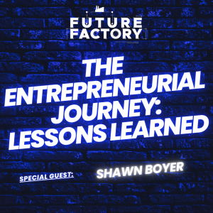 The Entrepreneurial Journey: Lessons Learned | Shawn Boyer