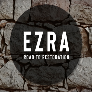 EZRA - Road To Restoration - Feb 28, 2021 - Pastor Tom Duchemin - 10:30 AM