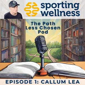 "Make yourself a target for luck': Callum Lea, Founder of Sporting Wellness
