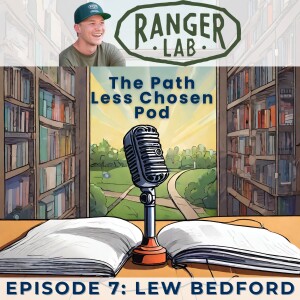 The pressures, privileges, and responsibilities of making a difference: Lew Bedford, Founder of RangerLab