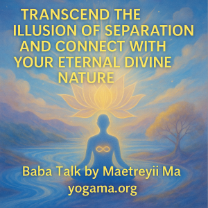 Transcend the Illusion of Separation and Connect With Your Eternal Divine Nature