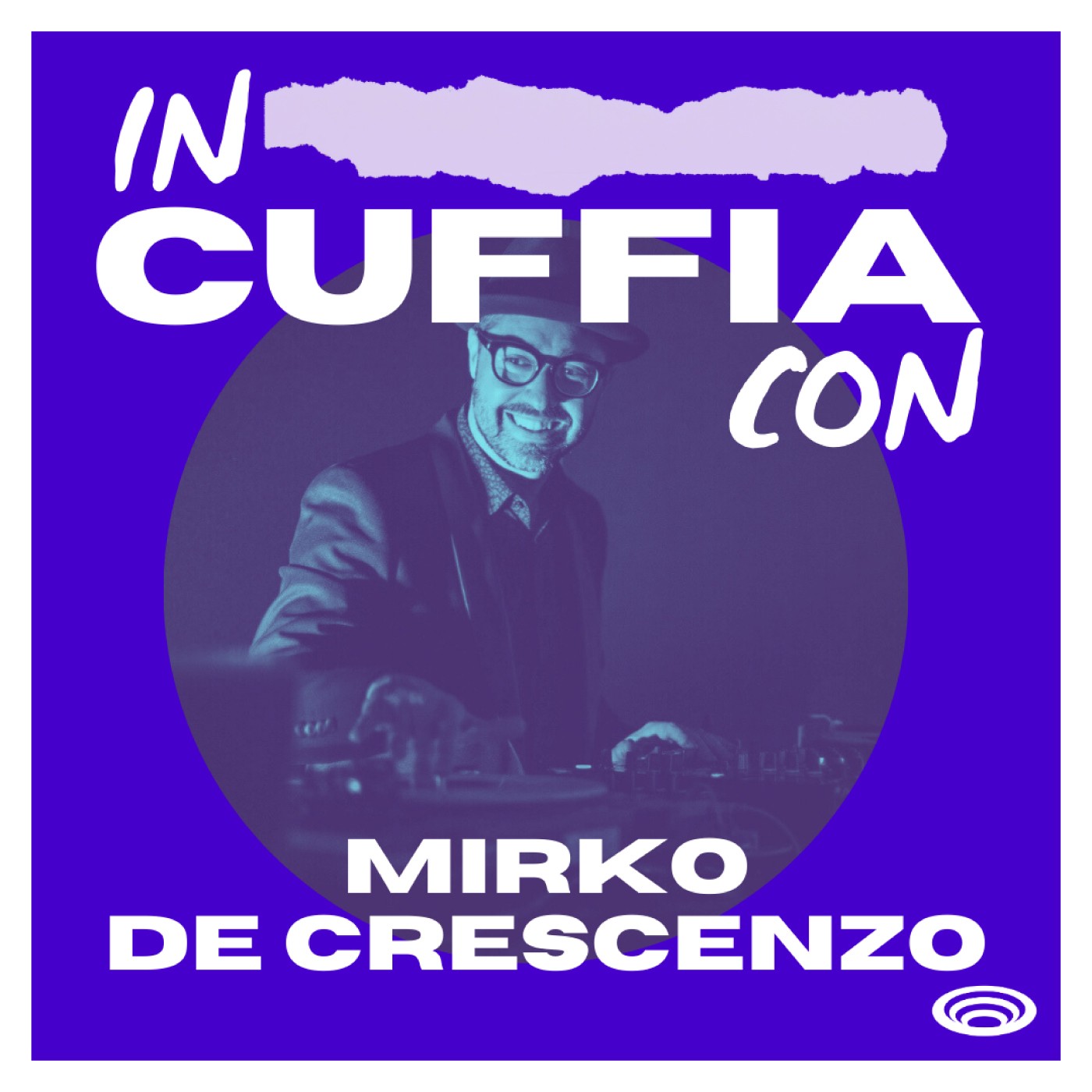 EP06 - In Cuffia Con Mirko De Crescenzo