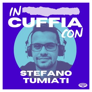 EP03 - In Cuffia Con Stefano Tumiati