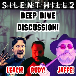 SILENT HILL 2 DEEP DIVE DISCUSSION!