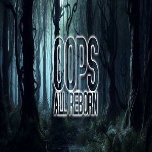 Oops All Reborn Session 1