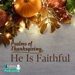 Psalms of Thanksgiving: He Is Faithful