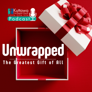 Unwrapped: The Greatest Gift of All - The Purpose of Christmas