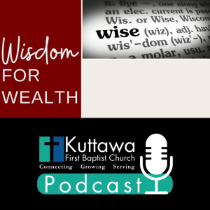 “Proverbs: Wisdom for Life - Wisdom for Wealth”