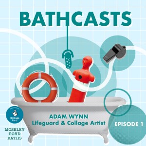 Bathcast Ep 1 Adam Wynn, Lifeguard & Collage Artis with poetry by Erin Gilbey and music by Aayushi Jain