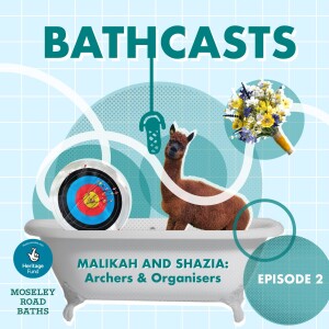 Bathcast Ep 2 Malikah and Shazia, Community organisers & mother & daughter, with poetry by Rupinder Kaur and music by Kinna Whitehead