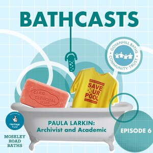 Bathcast Ep 6 Paula Larkin, Archivist, with poetry by Maya Uppal and music by Samar Jamal