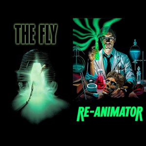 Episode 11 - Re-Animator and The Fly