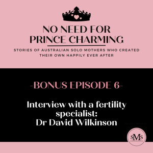 Bonus Episode 6 – Interview with Fertility Specialist: Dr David Wilkinson