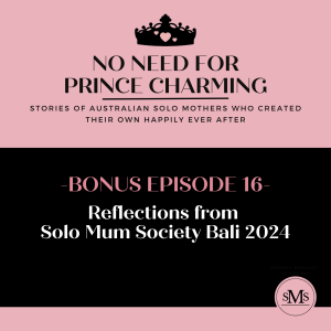 Bonus Episode 16 - Reflections from Solo Mum Society Bali 2024