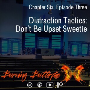 Distraction Tactics: Don't Be Upset Sweetie