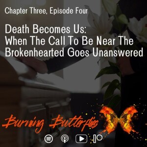 Death Becomes Us: When The Call To Be Near The Brokenhearted Goes Unanswered