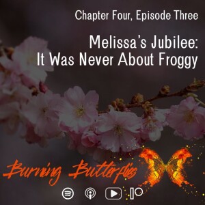 Melissa's Jubilee: It Was Never About Froggy