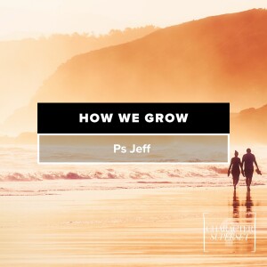 Character Superset: How We Grow | Ps Jeff