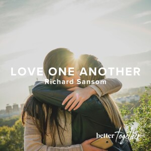 Better Together: Love One Another