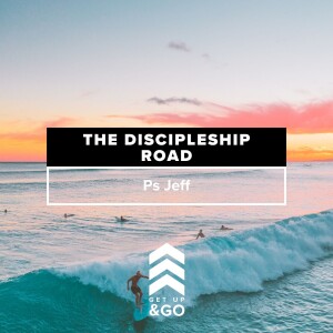 Get Up & Go: The Discipleship Road | Ps Jeff