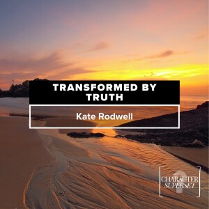 Character Superset: Transformed By Truth | Kate Rodwell