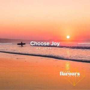 Core Flavours Of Love: Choose Joy | Ps Jeff