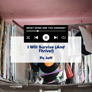 WSAYS Series | I Will Survive (And Thrive!) | Ps Jeff