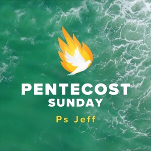 Pentecost Sunday 19 May 2024 | Ps Jeff
