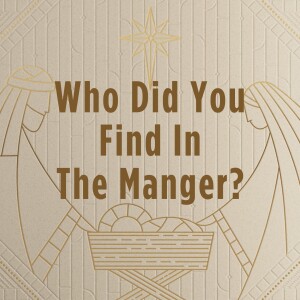 Who Did You Find In The Manger? | Ps Jeff