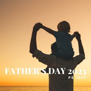 Father's Day 2023 | Ps Jeff