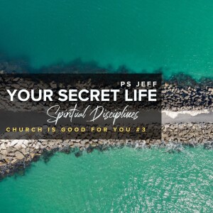 Spiritual Disciplines: Church Is Good For You #3 | Ps Jeff