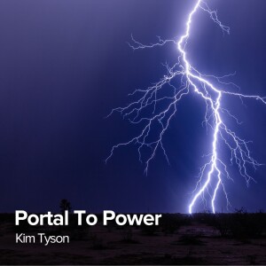 Portal To Power | Kim Tyson